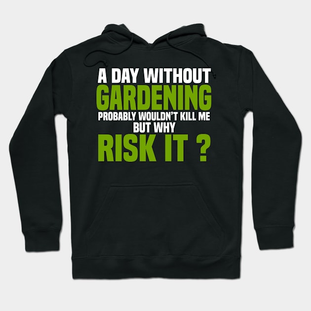 A Day Without Gardening Hoodie by White Martian